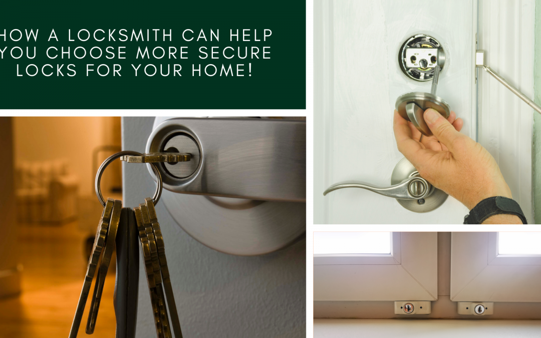 How a Locksmith can help you choose more secure Locks for your Home!