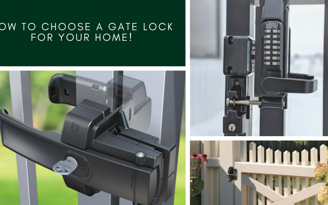 How to choose a Gate Lock for your Home!