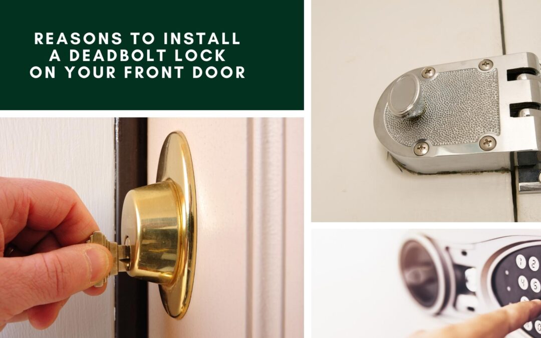 Reasons to Install a Deadbolt Lock on Your Front Door