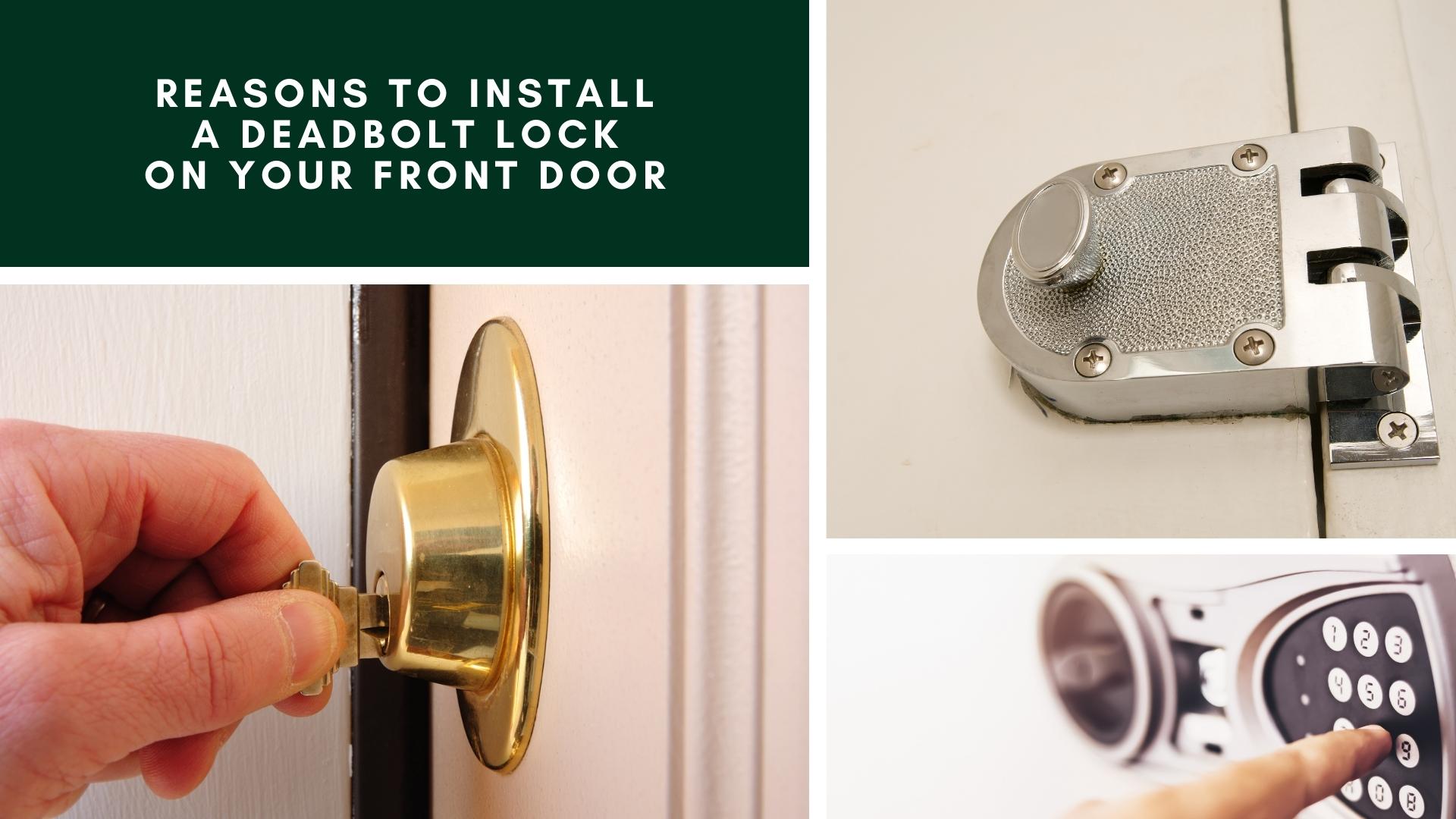 Reasons Why to Install a Deadbolt Lock on Your Front Door