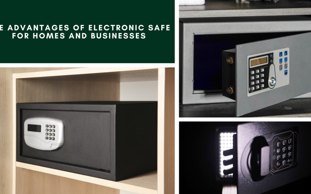 The Advantages of Electronic Safe for Homes and Businesses