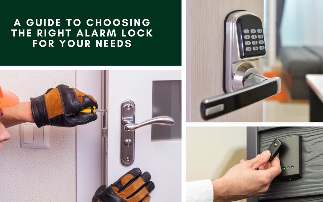 A Guide to Choosing the Right Alarm Lock for Your Needs