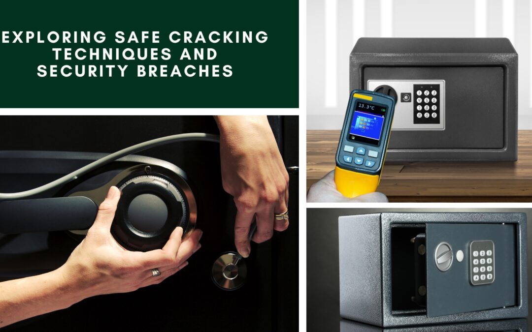 Exploring Safe Cracking Techniques and Security Breaches