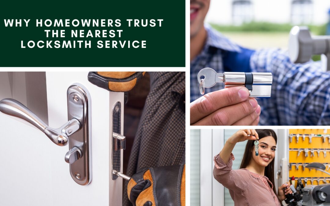 Why Homeowners Trust the Nearest Locksmith Service