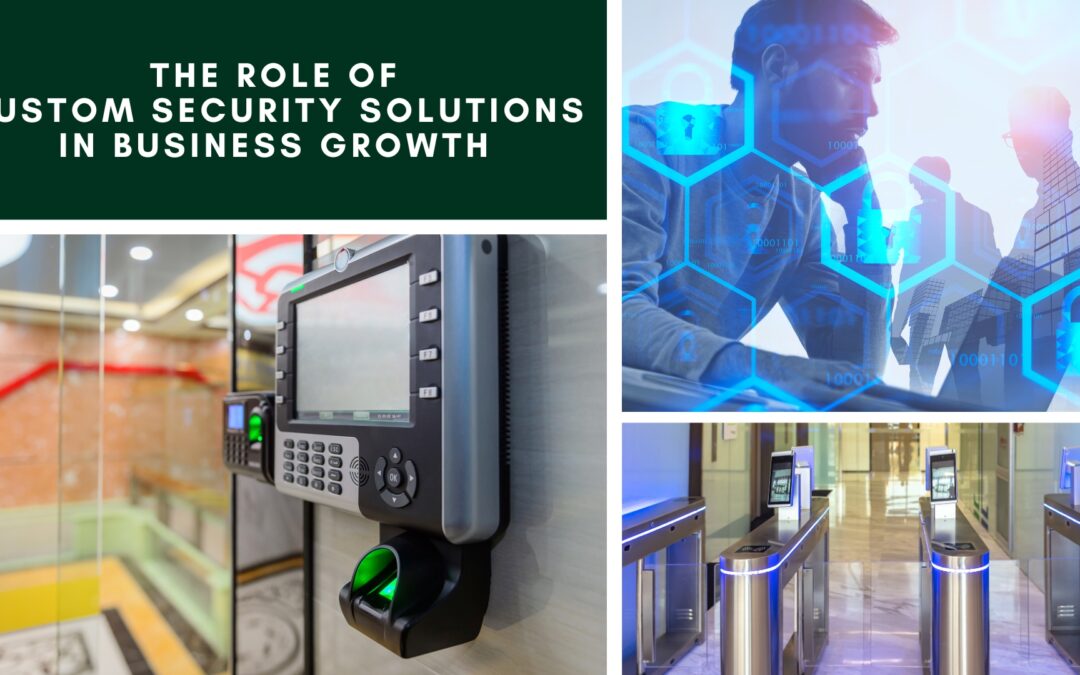 The Role of Custom Security Solutions in Business Growth