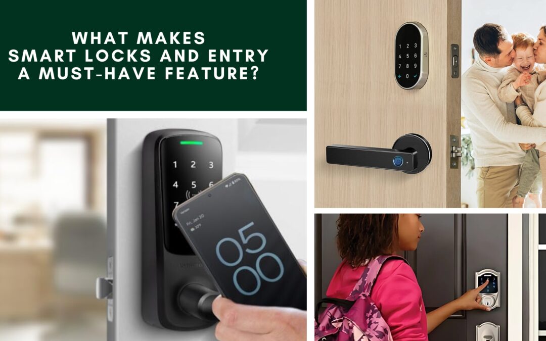 What Makes Smart Locks and Entry a Must-Have Feature?