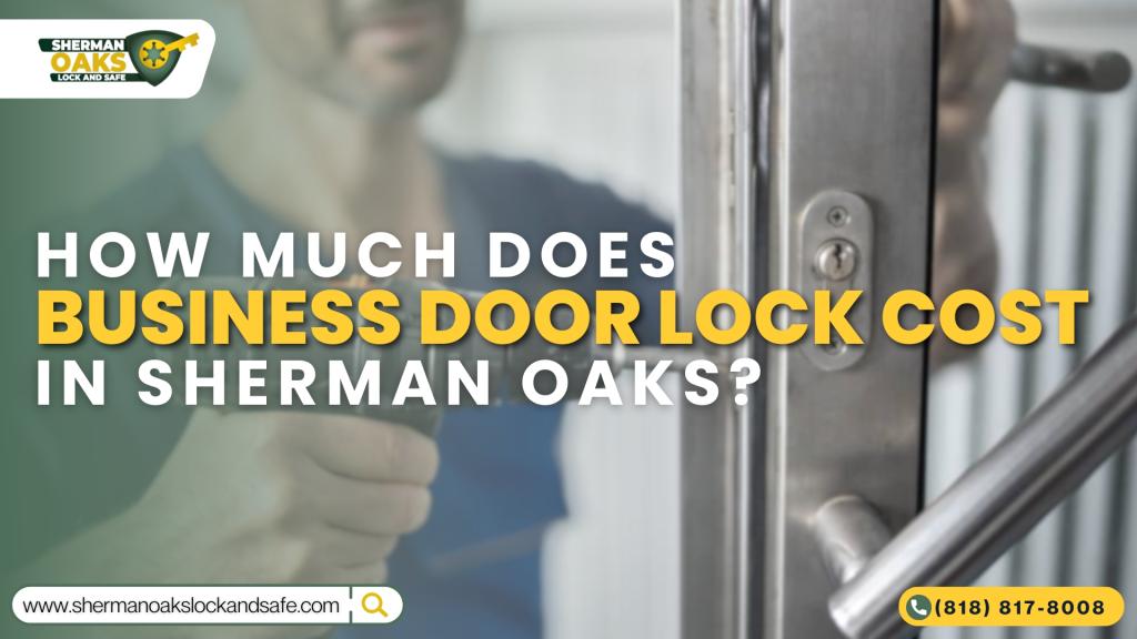 How Much Does Business Door Lock Cost in Sherman Oaks?