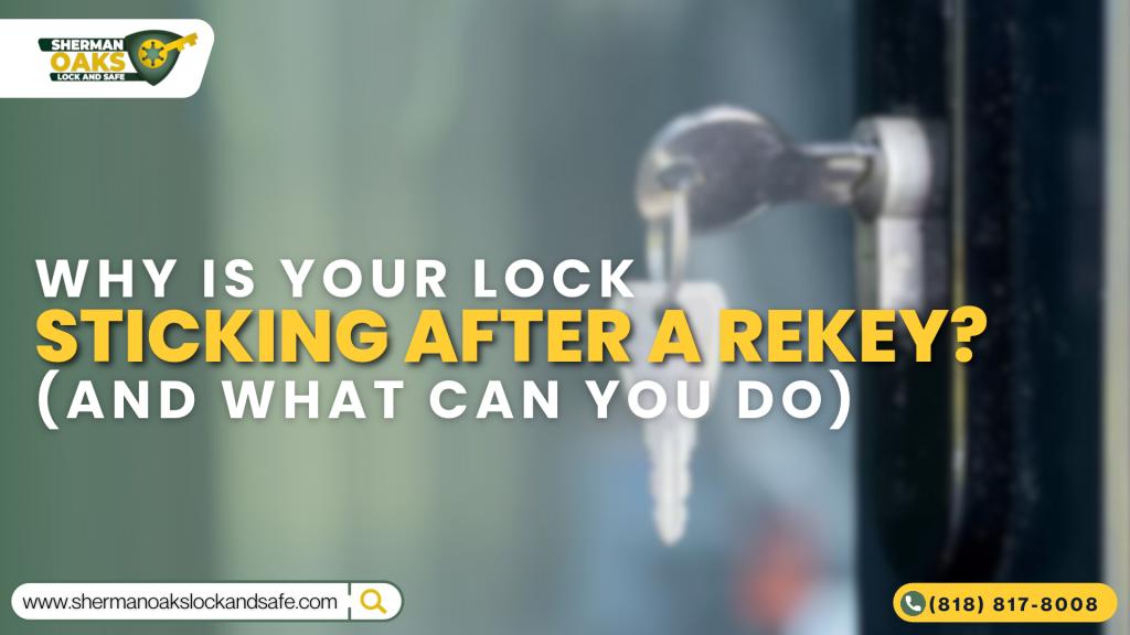 Why Is Your Lock Sticking After a Rekey? (And What Can You Do)